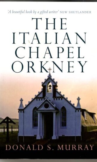 The Italian Chapel, Orkney : Donald S. Murray