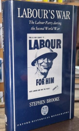 Labour's War the Labour Party and the Second World War : Stephen Brooke