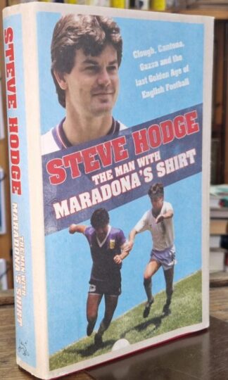 The Man With Maradona's Shirt (Signed) : Steve Hodge
