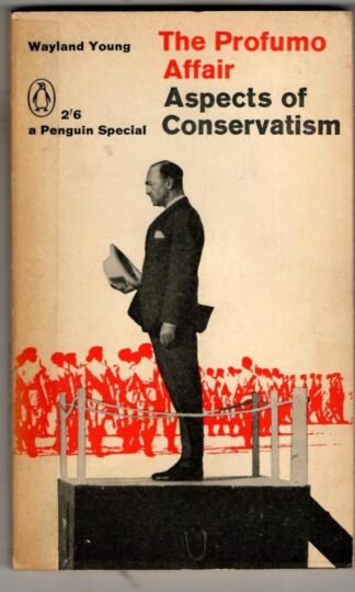 The Profumo Affair. Aspects of Conservatism : Wayland Young