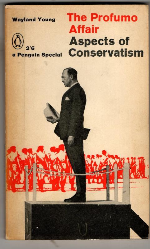 The Profumo Affair. Aspects of Conservatism : Wayland Young