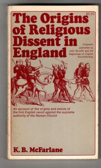 The Origins Of Religious Dissent In England : K. B McFarlane