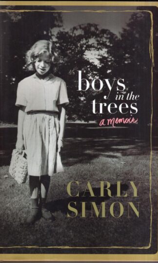 Boys in the Trees: A Memoir : Carly Simon