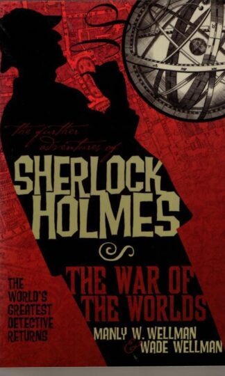 The Further Adventures of Sherlock Holmes: War of the Worlds: 2 : Manly W. Wellman and Wade Wellman