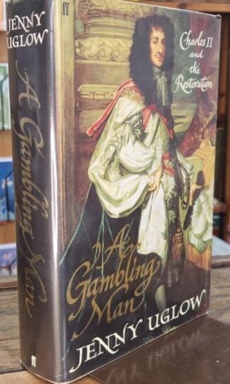 A Gambling Man: Charles II and the Restoration 1660-1670 (Signed) : Jenny Uglow
