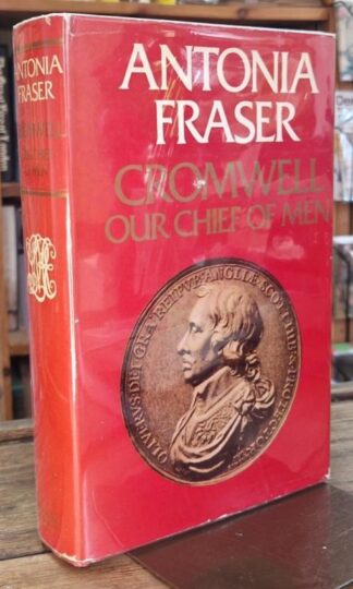 Cromwell - Our Chief of Men (Signed) : Antonia Fraser