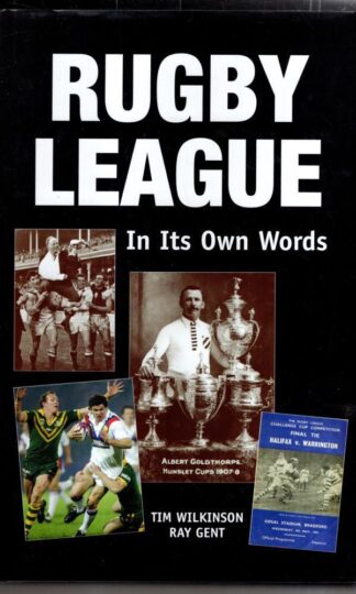 Rugby League: In Its Own Words : Ray Gent Tim Wilkinson