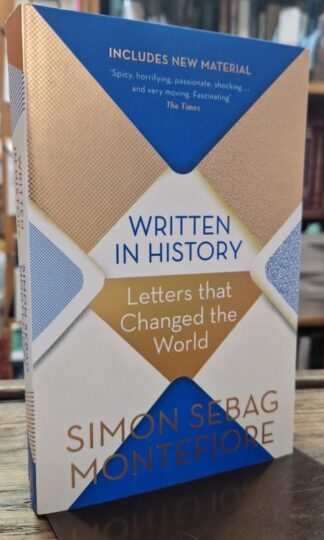 Written in History: Letters that Changed the World : Simon Sebag Montefiore