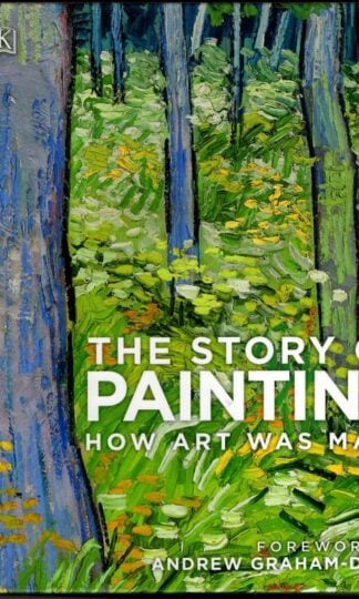 The Story of Painting: How art was made : DK