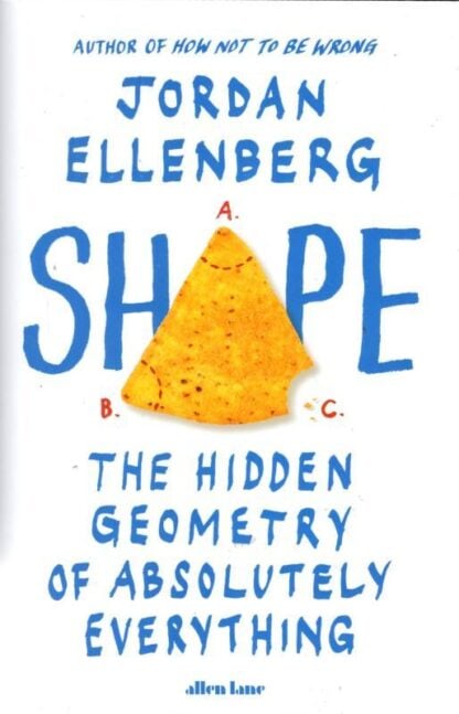 Shape: The Hidden Geometry of Absolutely Everything : Jordan Ellenberg