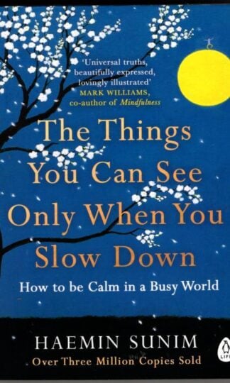 The Things You Can See Only When You Slow Down : Haemin Sunim