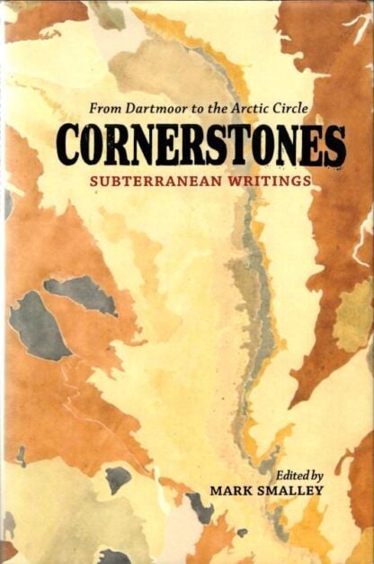 Cornerstones: Subterranean writings; from Dartmoor to the Arctic Circle : Mark Smalley (ed)