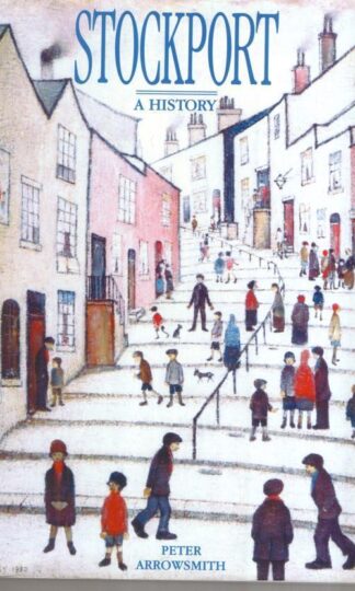 Stockport: A History:Peter Arrowsmith