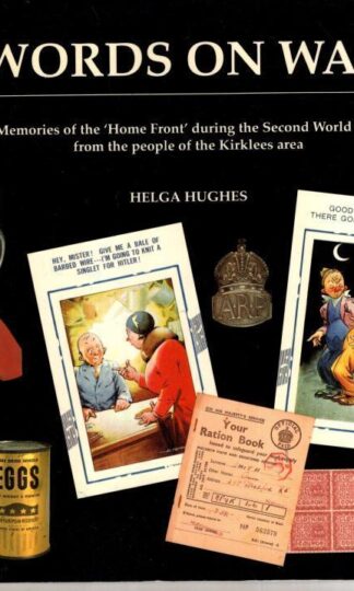 Words on War: Memories of the Home Front During the Second World War from the People of the Kirklees Area:Helga Hughes