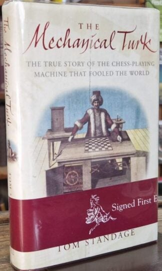 The Mechanical Turk: The True Story of the Chess-playing Machine That Fooled the World (Signed) : Tom Standage