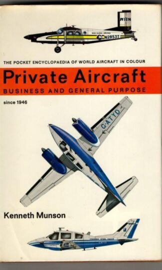 Private Aircraft, Business and General Purpose Since 1946 : Kenneth Munson