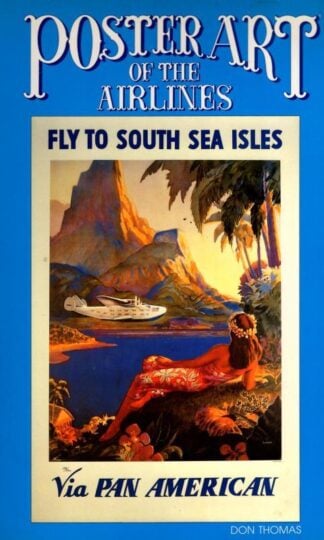 Poster Art of the Airlines: Featuring Pan American Airways and Its Contemporaries : Don Thomas