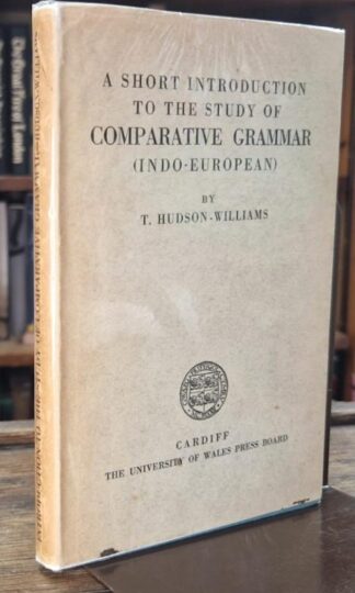 A Short Introduction to the Study of Comparative Grammar (Indo-European) : T. Hudson-Williams