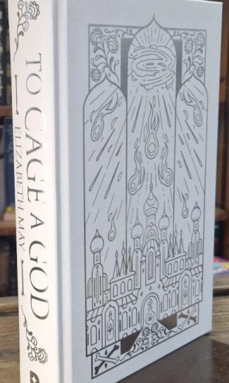 To Cage A God (Signed) : Elizabeth May