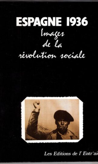 Espagne, 1936 : Images de la révolution sociale:Groupe Sacco-Vanzetti Fédération anarchiste