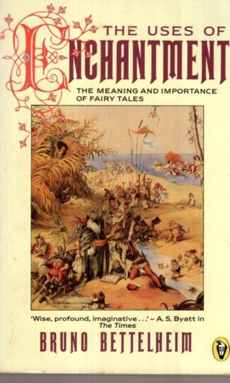 The Uses of Enchantment: The Meaning And Importance of Fairy Tales (Peregrine Books):Bruno Bettelheim