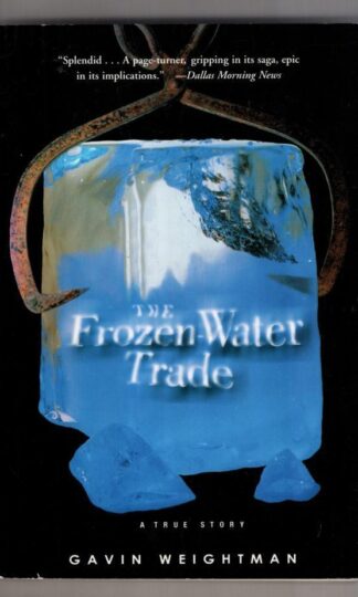 The Frozen Water Trade: A True Story:Gavin Weightman