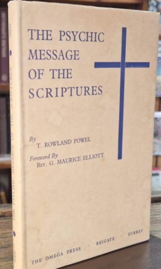 The Psychic Message Of The Scriptures : T. Rowland Powell
