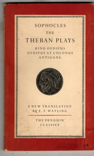 The Theban Plays: King Oedipus, Oedipus and Colonus, Antigone : Sophocles