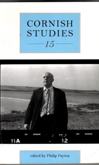 Cornish Studies Volume 15 : Philip Payton (ed.)