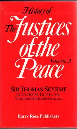 History of the Justices of the Peace: 3 Volume Box Set : Skyrme