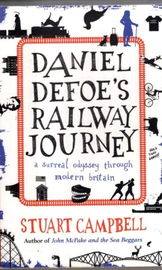 Daniel Defoe's Railway Journey: A Surreal Odyssey Through Modern Britain:Stuart Campbell