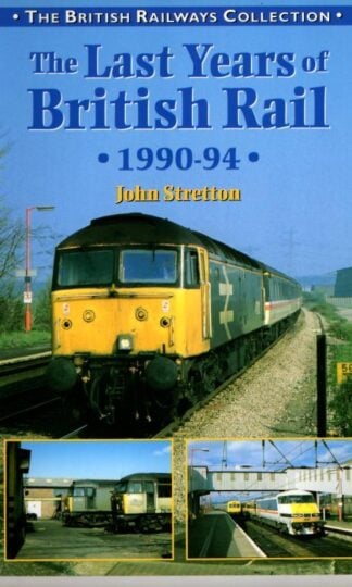 The Last Years of British Rail, 1990-1994 : John Stretton