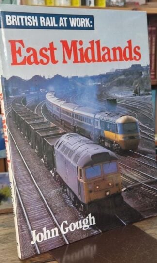 East Midlands (British Rail at Work S.) : John Gough
