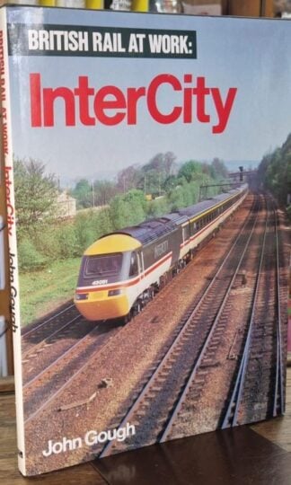 InterCity (British Rail at Work S.) : John Gough