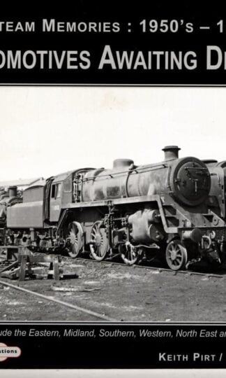 Locomotives Awaiting Disposal (Steam Memories) : Keith R. Pirt/ Don Beecroft