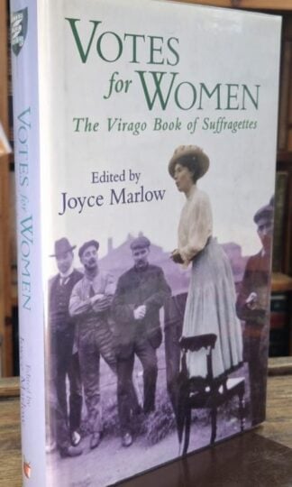 Votes for Women: The Virago Book of Suffragettes (Signed) : Joyce Marlow (ed.)