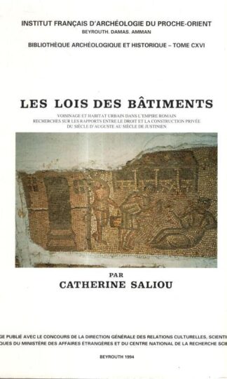 Les lois des bâtiments, voisinage et habitat urbain dans l’Empire romain : Catherine Saliou