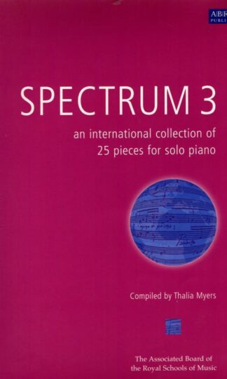 Spectrum 3 (Piano): an international collection of 25 pieces for solo piano (Spectrum (ABRSM)) : MYERS THALIA (EDITO