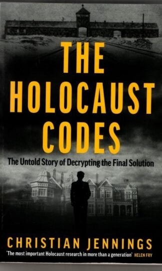 The Holocaust Codes: The Untold Story of Decrypting the Final Solution : Christian Jennings