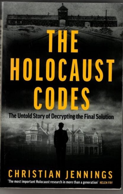 The Holocaust Codes: The Untold Story of Decrypting the Final Solution : Christian Jennings