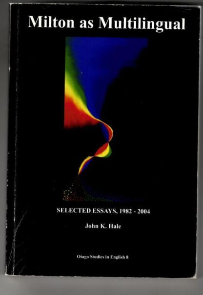 Milton as Multilingual: Selected Essays, 1982-2004. Edited by Lisa Marr and Chris Ackerley : John K. Hale