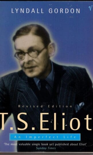 T S Eliot: An Imperfect Life:Lyndall Gordon