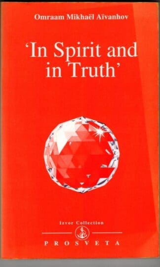 In Spirit and in Truth : Mikhael Aivanhov Omraam