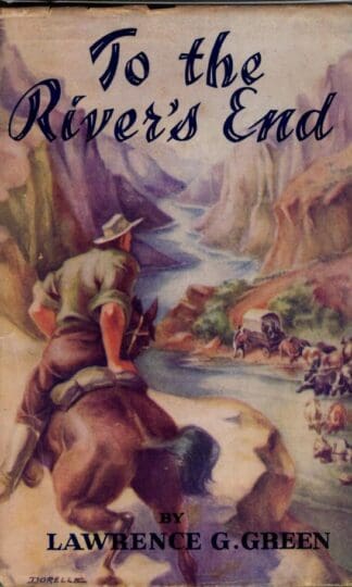 To The River's End : Lawrence G. Green