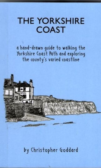 The Yorkshire Coast - A Hand Drawn Guide : Christopher Goddard