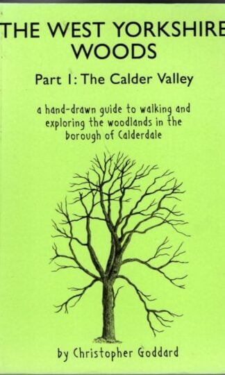 The West Yorkshire Woods, Part 1: The Calder Valley : Christopher Goddard