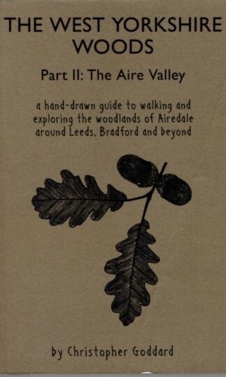 The West Yorkshire Woods, Part 2: The Aire Valley : Christopher Goddard