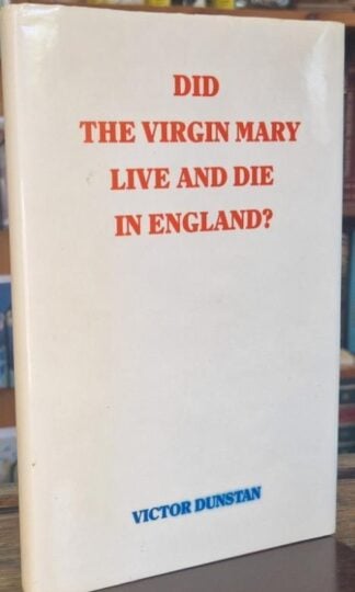 Did the Virgin Mary Live and Die in England? : Victor Dunstan