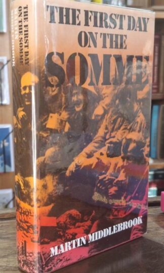 The First Day on The Somme (Signed) : Martin Middlebrook