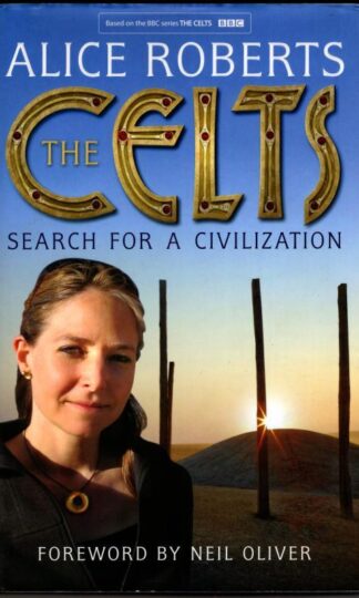 The Celts : Alice Roberts